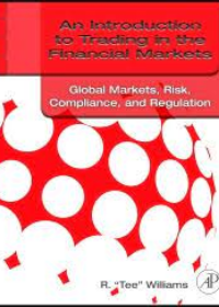 An Introduction to Trading in the Financial Markets: Global Markets, Risk, Compliance, and Regulation