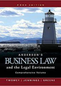 Anderson’s Business Law and The Legal Environment, Comprehensive Volume (Anderson's Business Law & the Legal Environment: Comprehensive Volume), 18e