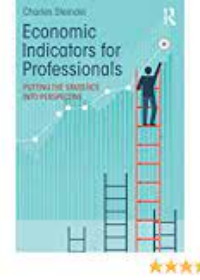 Economic Indicators for Professionals: Putting the Statistics into Perspective