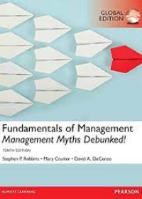 Fundamentals of Management: Management Myths Debunked!, Global Edition, 10e