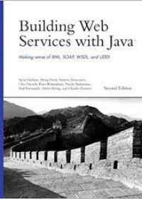 Building Web Services with Java: Making Sense of XML, SOAP, WSDL and UDDI