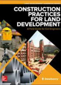 Construction Practices for Land Development: A Field Guide for Civil Engineers