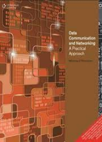 Data Communication and Networking: A Practical Approach