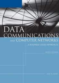 Data Communications and Computer Networks: A Business User’s Approach, 4e