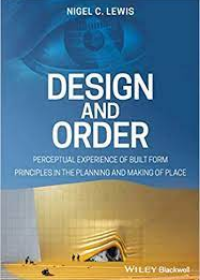 Design and Order - Perceptual Experience of Built Form Principles in the planning and making of Place