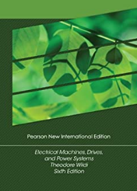 Electrical Machines, Drives and Power Systems: Pearson New (IE), 6e