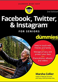 Facebook, Twitter, & Instagram For Seniors For Dummies, 3rd Edition