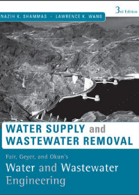 Fair, Geyer, and Okun's Water and Wastewater Engineering - Water Supply and Wastewater Removal, 3e (WSE)