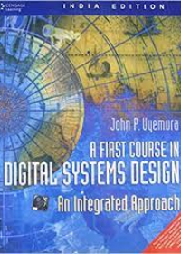 First Course in Digital Systems Design: An Integrated Approach