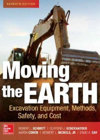 Moving the Earth: Excavation Equipment, Methods, Safety, and Cost, 7e