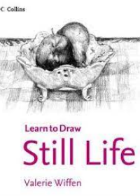 Collins Learn to Draw: Learn to Draw-Still Life