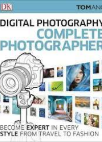 Digital Photography Complete Photographer