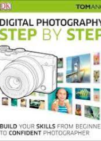 Digital Photography Step by Step (New Edition October)