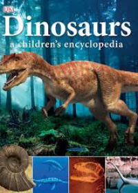 Dinosaurs a children’s Encyclopedia