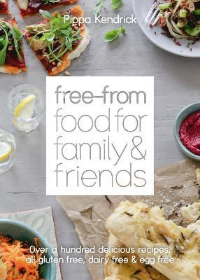 Free-From Food for Family and Friends: Over A Hundred Delicious Recipes, All Gluten-Free, Dairy-Free and Egg-Free