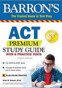 ACT Premium Study Guide with 6 Practice Tests (Barron's Test Prep), 4e