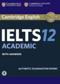 Cambridge IELTS 12 : Academic Student's Book with Answers with Audio, Authentic Examination Papers