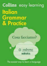 Collins Easy Learning Italian Grammar And Practice [Second Edition]