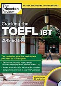 Cracking the TOEFL iBT with Audio CD, 2019 Edition: The Strategies, Practice, and Review You Need to Score Higher