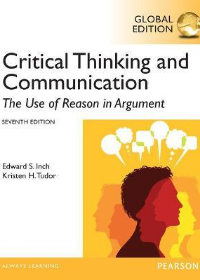 Critical Thinking and Communication: The Use of Reason in Argument 7E