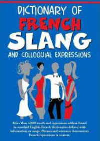 Dictionary of French Slang and Colloquial Expressions