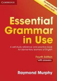 Essential Grammar in Use with Answers: A Self-Study Reference and Practice Book for Elementary Learners of English, 4e
