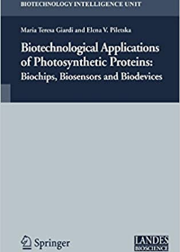 Biotechnological Applications of Photosynthetic Proteins: Biochips, Biosensors and Biodevices