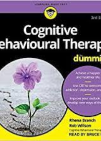 Cognitive Behavioural Therapy For Dummies, 3rd Edition