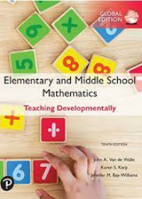 Elementary and Middle School Mathematics: Teaching Developmentally, Global Edition, 10e