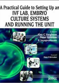 A Practical Guide to Setting Up an IVF Lab, Embryo Culture Systems and Running the Unit