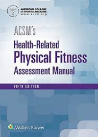 ACSM's Health-Related Physical Fitness Assessment Manual, 5E