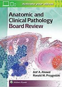 Anatomic and Clinical Pathology Board Review