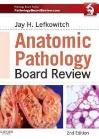 Anatomic Pathology Board Review, 2nd Edition