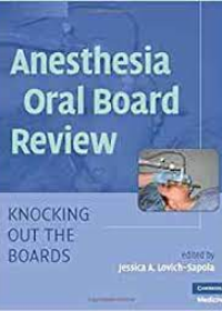 Anesthesia Oral Board Review: Knocking Out The Boards