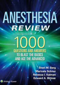 Anesthesia Review: 1000 Questions and Answers to Blast the BASICS and Ace the ADVANCED