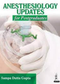 Anesthesiology Updates for Postgraduates 4/e