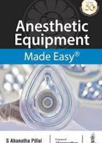 Anesthetic Equipment Made Easy