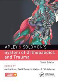 Apley and Solomon's System of Orthopaedics and Trauma, 10e