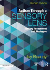 Autism Through A Sensory Lens : Sensory Assessment and Strategies, 2e