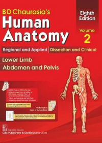 BD Chaurasia's Human Anatomy, Volume 2: Regional and Applied Dissection and Clinical: Lower Limb, Abdomen and Pelvis, 8e