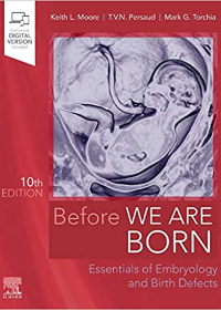 Before We Are Born , Essentials of Embryology and Birth Defects , 10e