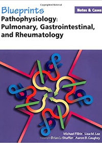 Blueprints Notes & Cases?Pathophysiology: Pulmonary, Gastrointestinal, and Rheumatology**