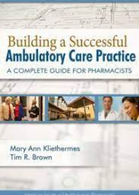 Building a Successful Ambulatory Care Practice: A Complete Guide for Pharmacists**