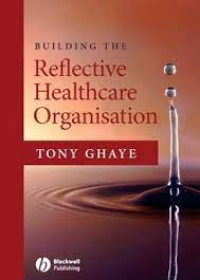 Building the Reflective Healthcare Organisation