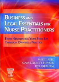 Business and Legal Essentials for Nurse Practitioners: From Negotiating Your First Job Through Owning a Practice **