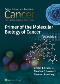 Cancer: Principles and Practice of Oncology Primer of Molecular Biology in Cancer, 3e