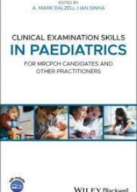 Clinical Examination Skills in Paediatrics: for MRCPCH candidates and other practitioners