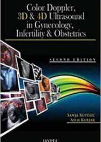 Color Doppler 3D & 4D Ultrasounds in Gynecology Infertility and Obstetrics 2/ed