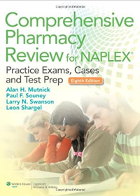 Comprehensive Pharmacy Review for NAPLEX: Practice Exams, Cases, and Test Prep, 8e**