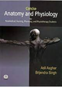 Concise Anatomy and Physiology for Paramedical, Nursing, Pharmacy and Physiotherapy Students